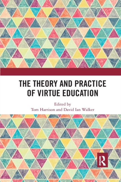 The Theory and Practice of Virtue Education, Paperback / softback Book