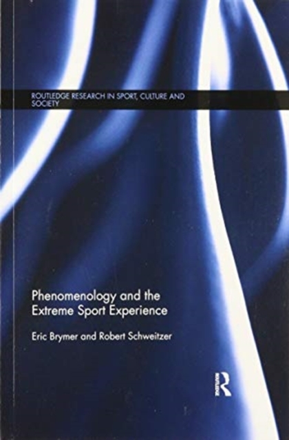 Phenomenology and the Extreme Sport Experience, Paperback / softback Book