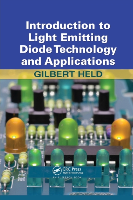 Introduction to Light Emitting Diode Technology and Applications, Paperback / softback Book