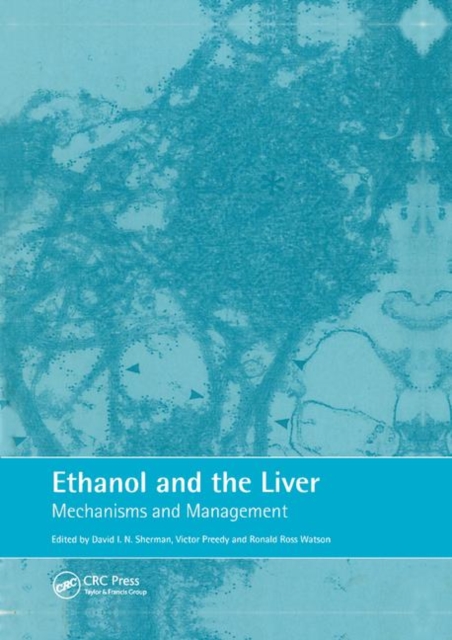 Ethanol and the Liver : Mechanisms and Management, Paperback / softback Book