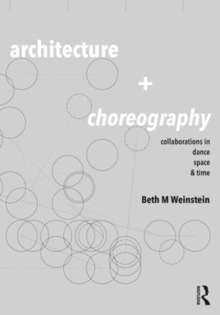 Architecture and Choreography : Collaborations in Dance, Space and Time, Hardback Book