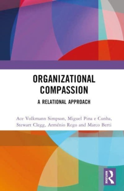 Organizational Compassion : A Relational Approach, Hardback Book