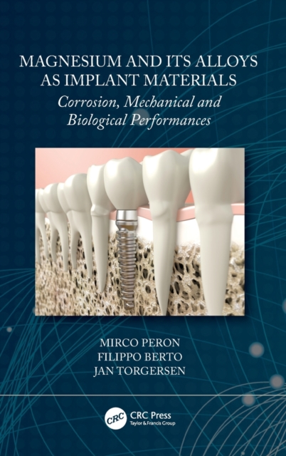 Magnesium and Its Alloys as Implant Materials : Corrosion, Mechanical and Biological Performances, Hardback Book