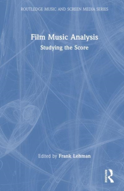 Film Music Analysis : Studying the Score, Hardback Book