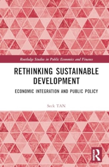 Rethinking Sustainable Development : Economic Integration and Public Policy, Hardback Book