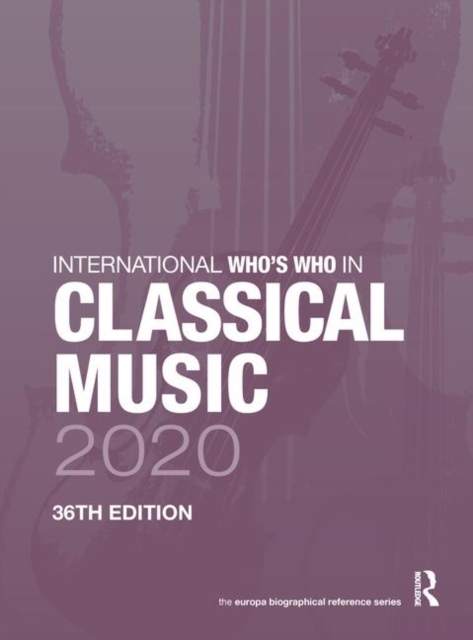 International Who's Who in Classical Music 2020, Hardback Book