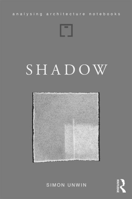Shadow : the architectural power of withholding light, Paperback / softback Book
