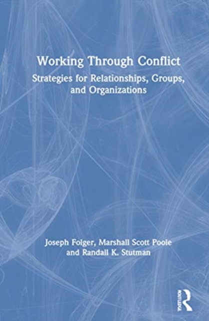 Working Through Conflict : Strategies for Relationships, Groups, and Organizations, Hardback Book