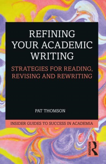 Refining Your Academic Writing : Strategies for Reading, Revising and Rewriting, Paperback / softback Book