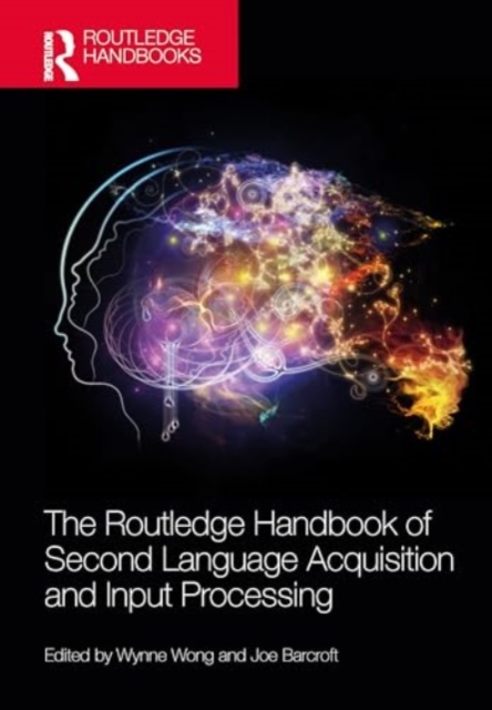The Routledge Handbook of Second Language Acquisition and Input Processing, Hardback Book