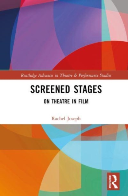 Screened Stages : On Theatre in Film, Hardback Book