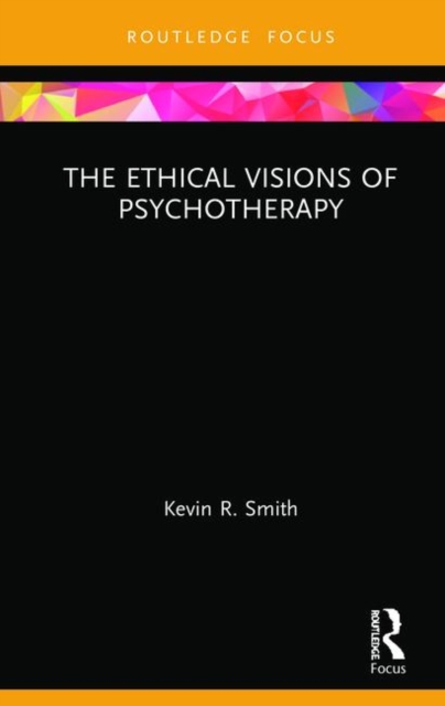 The Ethical Visions of Psychotherapy, Hardback Book