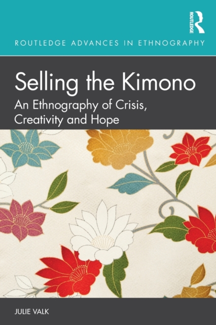 Selling the Kimono : An Ethnography of Crisis, Creativity and Hope, Paperback / softback Book