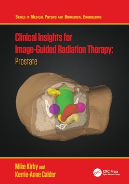 Clinical Insights for Image-Guided Radiotherapy : Prostate, Hardback Book