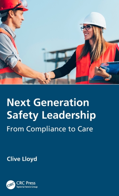 Next Generation Safety Leadership : From Compliance to Care, Hardback Book