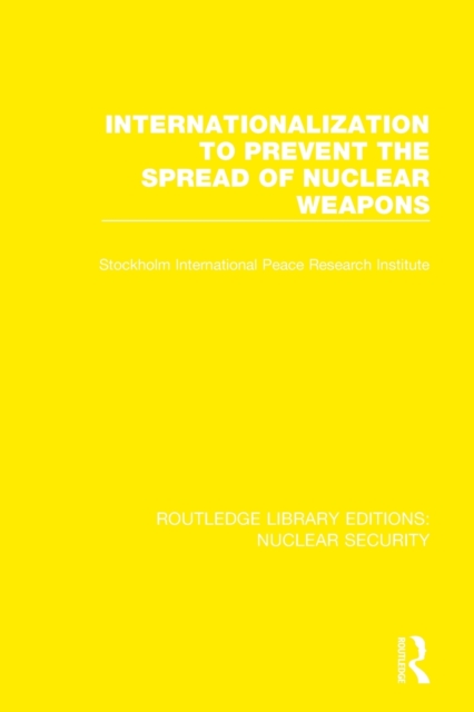 Internationalization to Prevent the Spread of Nuclear Weapons, Paperback / softback Book