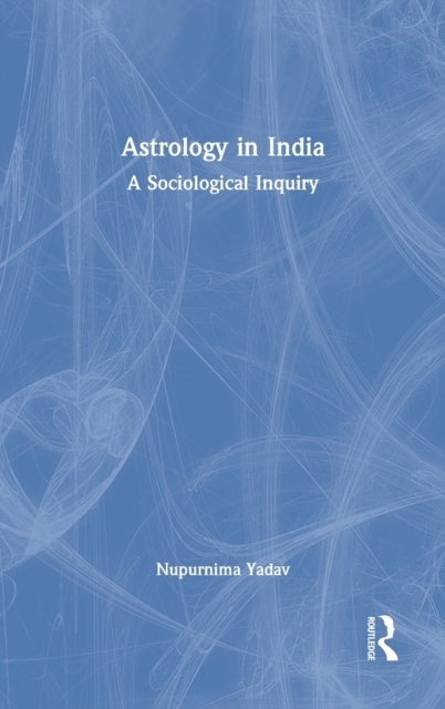 Astrology in India : A Sociological Inquiry, Hardback Book