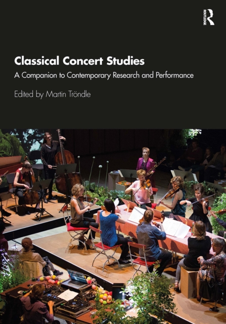 Classical Concert Studies : A Companion to Contemporary Research and Performance, Paperback / softback Book