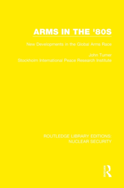Arms in the '80s : New Developments in the Global Arms Race, Hardback Book