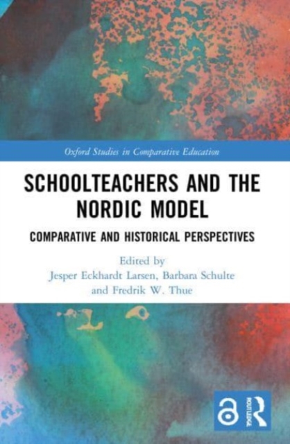 Schoolteachers and the Nordic Model : Comparative and Historical Perspectives, Paperback / softback Book