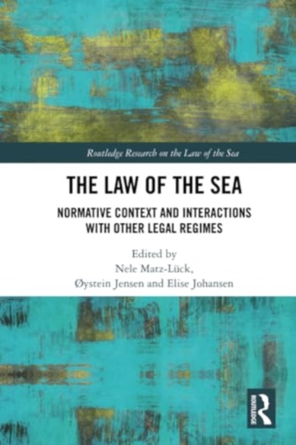 The Law of the Sea : Normative Context and Interactions with other Legal Regimes, Paperback / softback Book