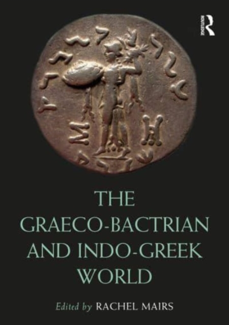 The Graeco-Bactrian and Indo-Greek World, Paperback / softback Book