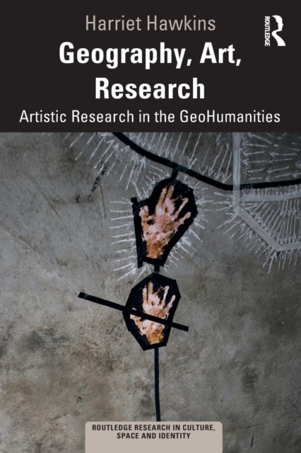 Geography, Art, Research : Artistic Research in the GeoHumanities, Paperback / softback Book