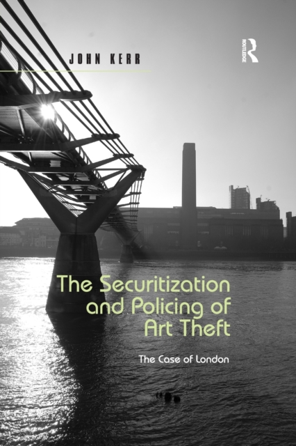 The Securitization and Policing of Art Theft : The Case of London, Paperback / softback Book