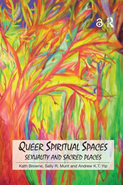 Queer Spiritual Spaces : Sexuality and Sacred Places, Paperback / softback Book