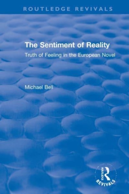 The Sentiment of Reality : Truth of Feeling in the European Novel, Paperback / softback Book