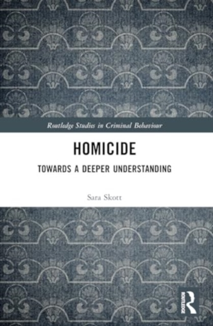 Homicide : Towards a Deeper Understanding, Paperback / softback Book