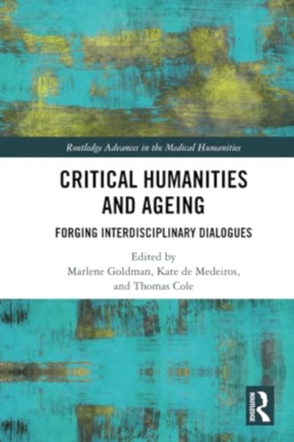 Critical Humanities and Ageing : Forging Interdisciplinary Dialogues, Paperback / softback Book