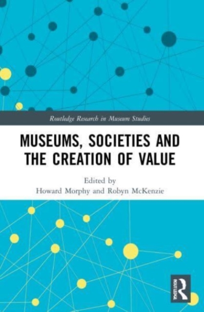 Museums, Societies and the Creation of Value, Paperback / softback Book