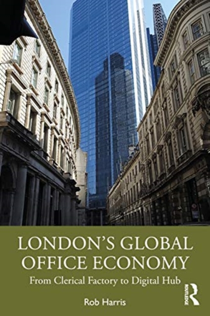 London’s Global Office Economy : From Clerical Factory to Digital Hub, Paperback / softback Book