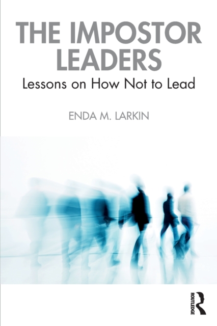 The Impostor Leaders : Lessons on How Not to Lead, Paperback / softback Book