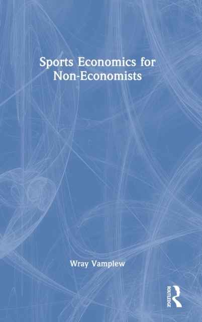 Sports Economics for Non-Economists, Hardback Book