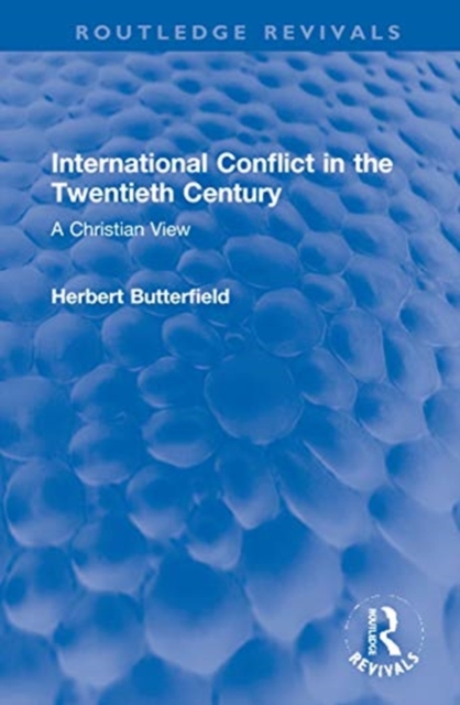 International Conflict in the Twentieth Century : A Christian View, Hardback Book