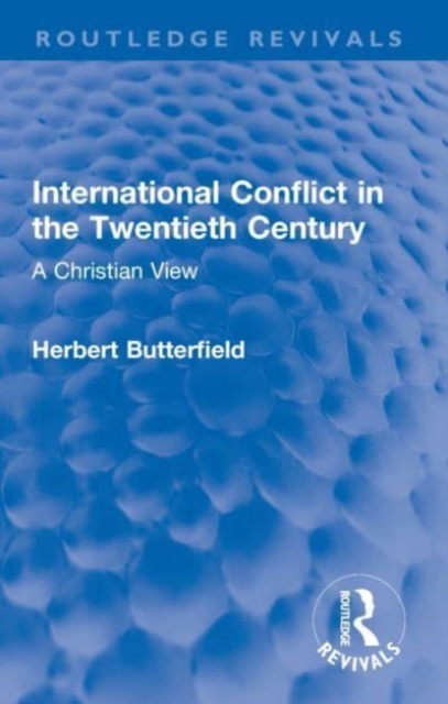International Conflict in the Twentieth Century : A Christian View, Paperback / softback Book