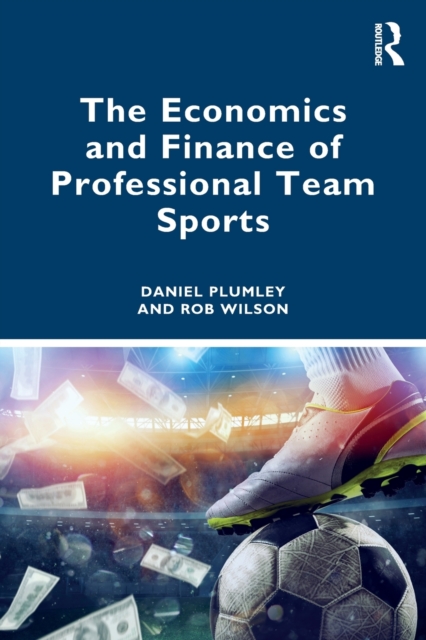 The Economics and Finance of Professional Team Sports, Paperback / softback Book