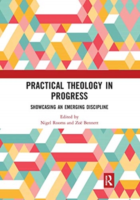Practical Theology in Progress : Showcasing an emerging discipline, Paperback / softback Book