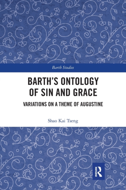 Barth's Ontology of Sin and Grace : Variations on a Theme of Augustine, Paperback / softback Book