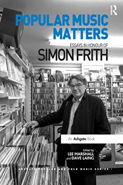 Popular Music Matters : Essays in Honour of Simon Frith, Paperback / softback Book