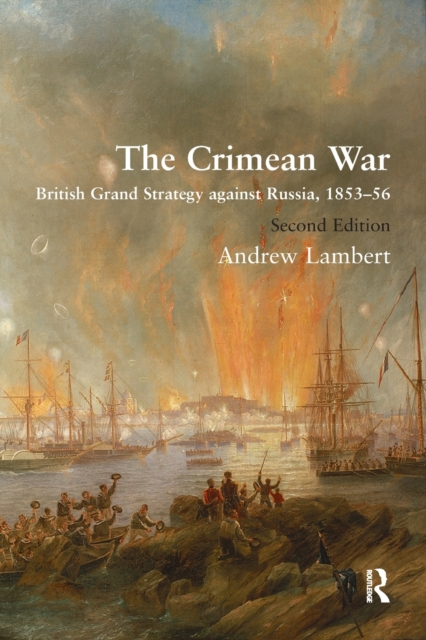 The Crimean War : British Grand Strategy against Russia, 1853–56, Paperback / softback Book
