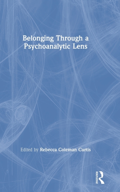 Belonging Through a Psychoanalytic Lens, Hardback Book