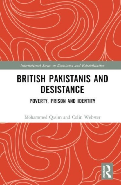 British Pakistanis and Desistance : Poverty, Prison and Identity, Hardback Book
