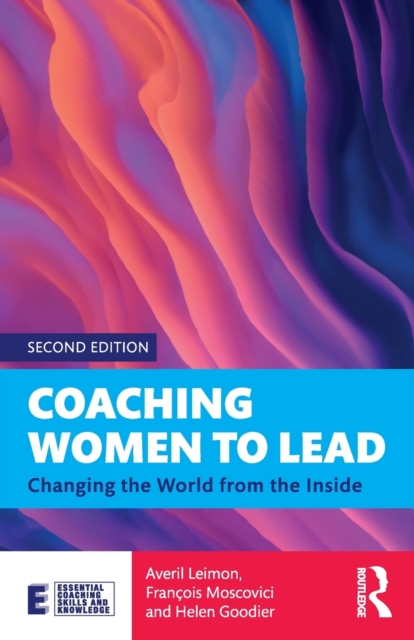 Coaching Women to Lead : Changing the World from the Inside, Paperback / softback Book