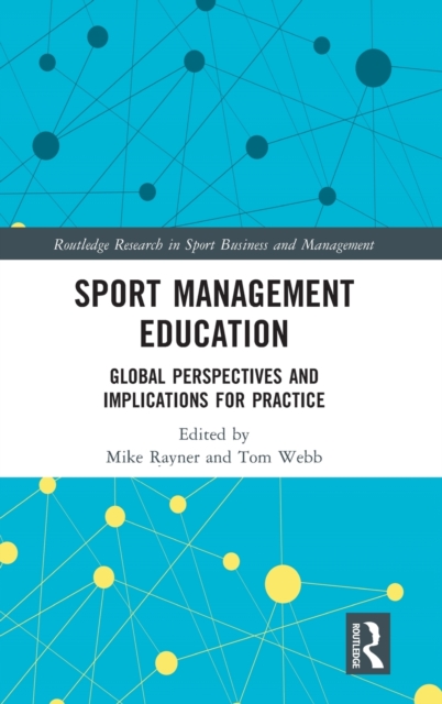 Sport Management Education : Global Perspectives and Implications for Practice, Hardback Book