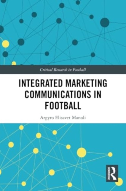 Integrated Marketing Communications in Football, Paperback / softback Book