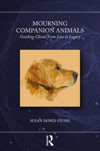 Mourning Companion Animals : Guiding Clients from Loss to Legacy, Paperback / softback Book