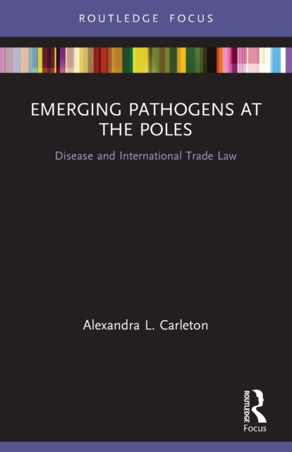Emerging Pathogens at the Poles : Disease and International Trade Law, Paperback / softback Book